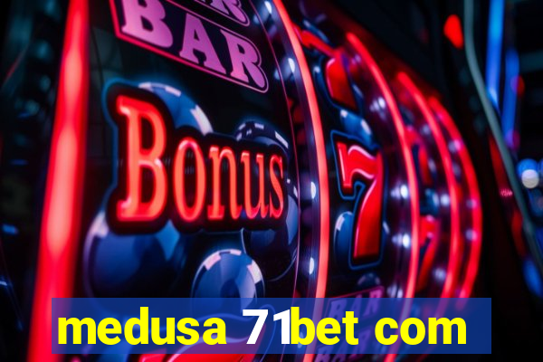 medusa 71bet com